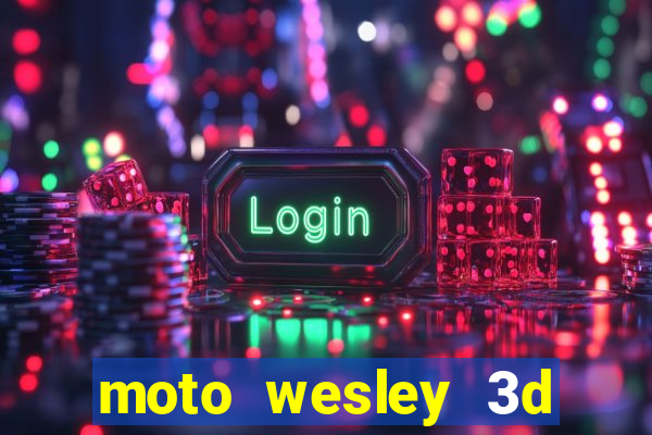 moto wesley 3d dinheiro infinito